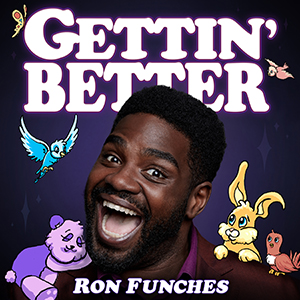 Gettin' Better with Ron Funches